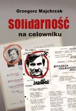 Solidarność na celowniku