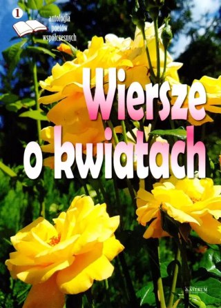 Wiersze o kwiatach. Antologia poetów współczesnych
