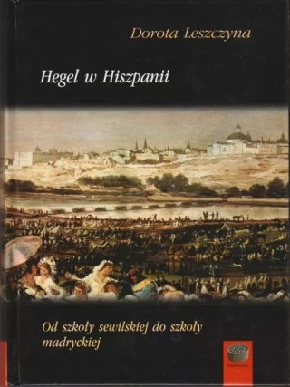Hegel w Hiszpanii. Od szkoły sewilskiej do szkoły madryckiej