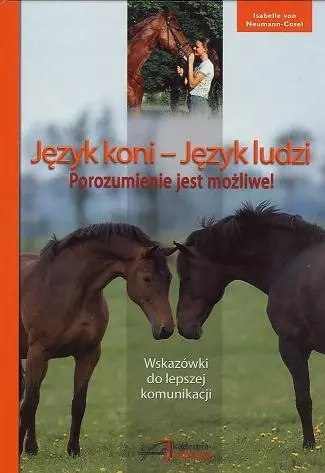 Język koni - Język ludzi. Porozumienie jest możliwe Język koni - Język ludzi. Porozumienie jest możliwe