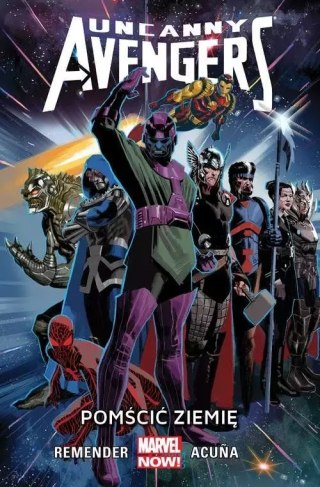Uncanny Avengers. Tom 4. Pomścić Ziemię