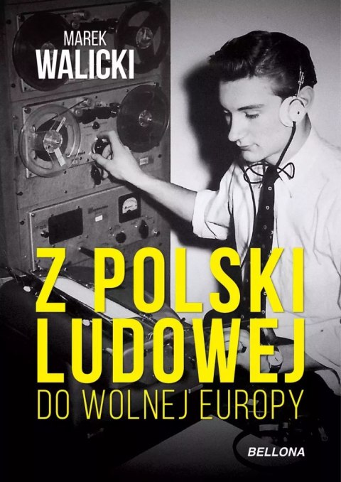 Z Polski Ludowej do Wolnej Europy Z Polski Ludowej do Wolnej Europy