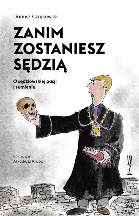 Zanim zostaniesz sędzią. O sędziowskiej pasji i sumieniu Zanim zostaniesz sędzią. O sędziowskiej pasji i sumieniu