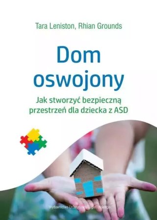 Dom oswojony. Jak stworzyć bezpieczną przestrzeń dla dziecka z ASD