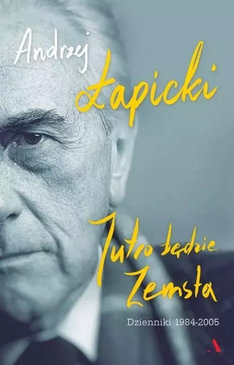 Jutro będzie Zemsta. Dzienniki 1984-2005 Jutro będzie Zemsta. Dzienniki 1984-2005
