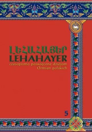 Lehahayer. Czasopismo poświęcone dziejom Ormian polskich. Tom 5