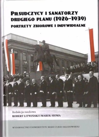 Piłsudczycy i sanatorzy drugiego planu (1926-1939). Portrety zbiorowe i indywidualne