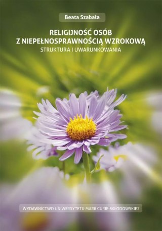 Religijność osób z niepełnosprawnością wzrokową. Struktura i uwarunkowania