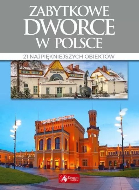 Zabytkowe dworce w Polsce Zabytkowe dworce w Polsce