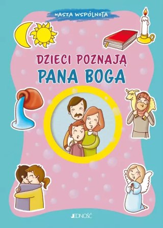 Dzieci poznają Pana Boga. (seria: Nasza wspólnota)