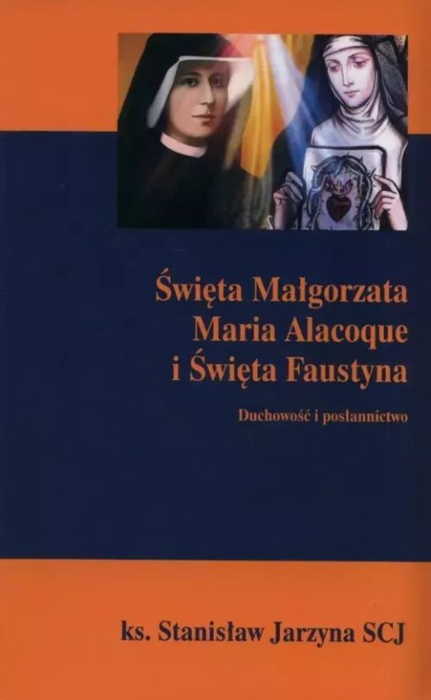 Święta Małgorzata Maria Alacoque i Święta Faustyna Święta Małgorzata Maria Alacoque i Święta Faustyna