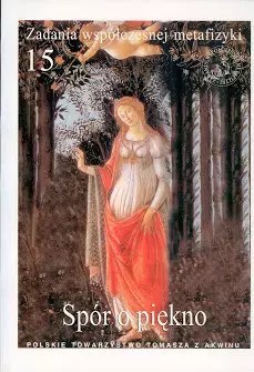Zadania współczesnej metafizyki. Tom 15. Spór o piękno Zadania współczesnej metafizyki. Tom 15. Spór o piękno