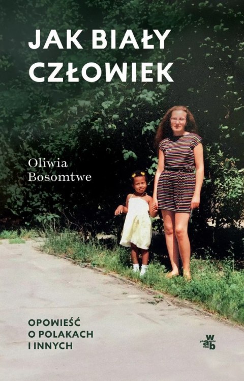 Jak biały człowiek. Opowieść o Polakach i innych Jak biały człowiek. Opowieść o Polakach i innych