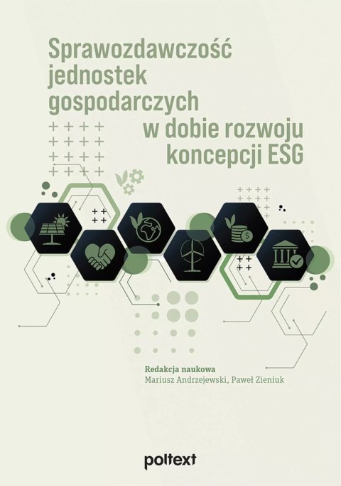 Sprawozdawczość jednostek gospodarczych w dobie rozwoju koncepcji ESG Sprawozdawczość jednostek gospodarczych w dobie rozwoju koncepcji ESG