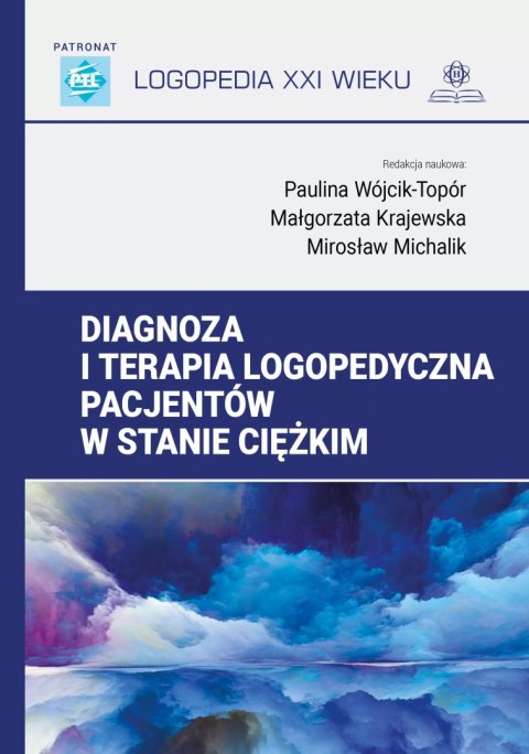 Diagnoza i terapia logopedyczna pacjentów w stanie ciężkim Diagnoza i terapia logopedyczna pacjentów w stanie ciężkim