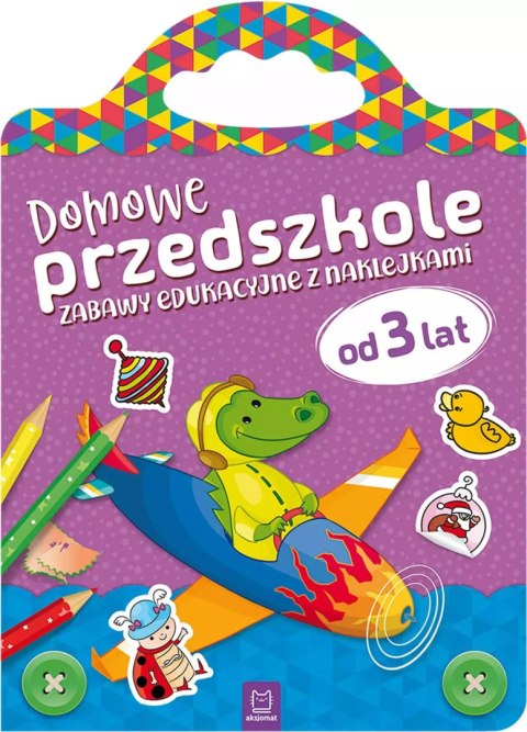 Domowe przedszkole od 3 lat. Zabawy edukacyjne z naklejkami Domowe przedszkole od 3 lat. Zabawy edukacyjne z naklejkami