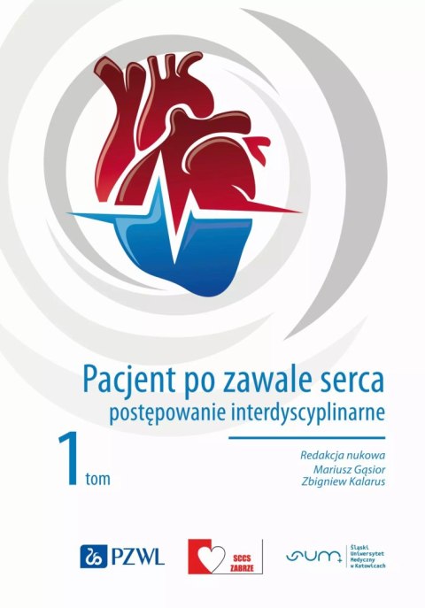 Pacjent po zawale serca. Postępowanie interdyscyplinarne Tom 1 Pacjent po zawale serca. Postępowanie interdyscyplinarne Tom 1