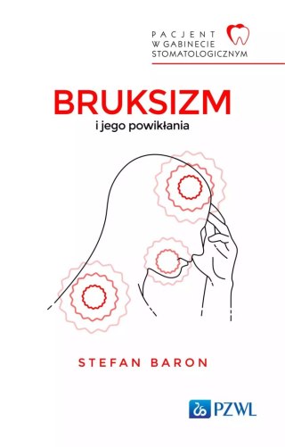 Pacjent w Gabinecie Stomatologicznym. Bruksizm i jego powikłania
