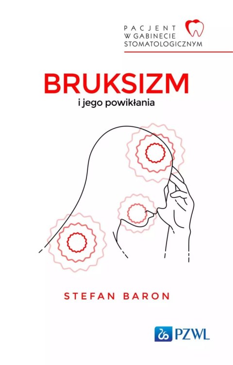 Pacjent w Gabinecie Stomatologicznym. Bruksizm i jego powikłania Pacjent w Gabinecie Stomatologicznym. Bruksizm i jego powikłania