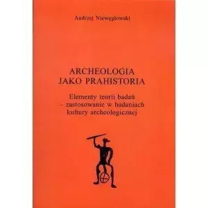 Archeologia jako prahistoria