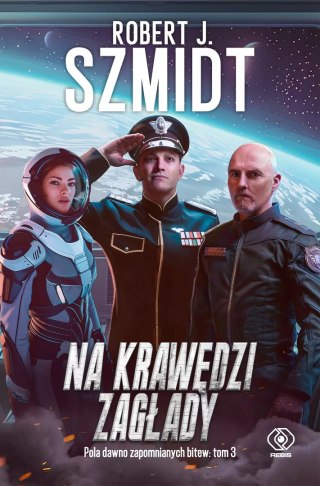 Pola dawno zapomnianych bitew. Tom 3. Na krawędzi zagłady