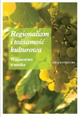 Regionalizm i tożsamość kulturowa. Winiarstwo a media
