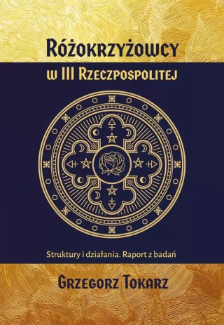 Różokrzyżowcy w III Rzeczpospolitej. Struktury i działania. Raport z badań