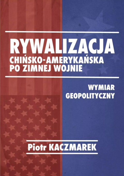Rywalizacja chińsko-amerykańska po zimnej wojnie Rywalizacja chińsko-amerykańska po zimnej wojnie