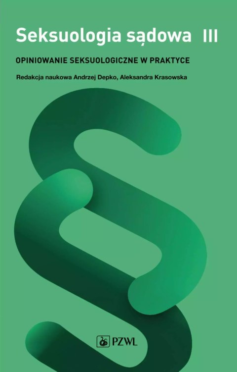 Seksuologia sądowa. Tom 3. Opiniowanie seksuologiczne w praktyce Seksuologia sądowa. Tom 3. Opiniowanie seksuologiczne w praktyce