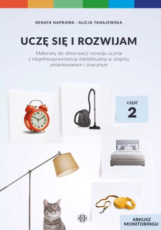 Uczę się i rozwijam. Arkusz monitoringu. Część 2. Materiały do obserwacji rozwoju ucznia z niepełnosprawnością intelektualną w s