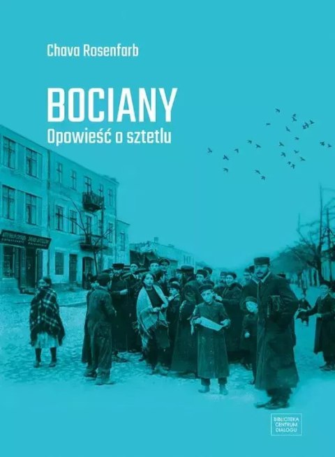 Bociany. Opowieść o sztetlu Bociany. Opowieść o sztetlu