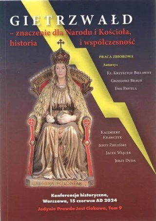 GIETRZWAŁD ZNACZENIE DLA NARODU I KOŚCIOŁA, HISTORIA I WSPÓŁCZESNOŚĆ