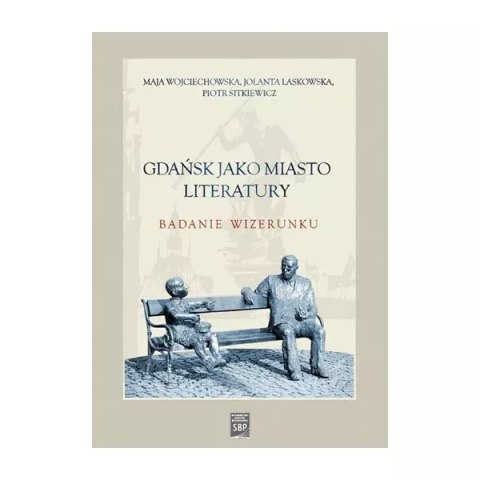 Gdańsk jako miasto literatury. Badanie wizerunku Gdańsk jako miasto literatury. Badanie wizerunku