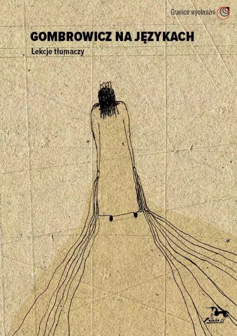 Gombrowicz na językach. Lekcje tłumaczy Gombrowicz na językach. Lekcje tłumaczy