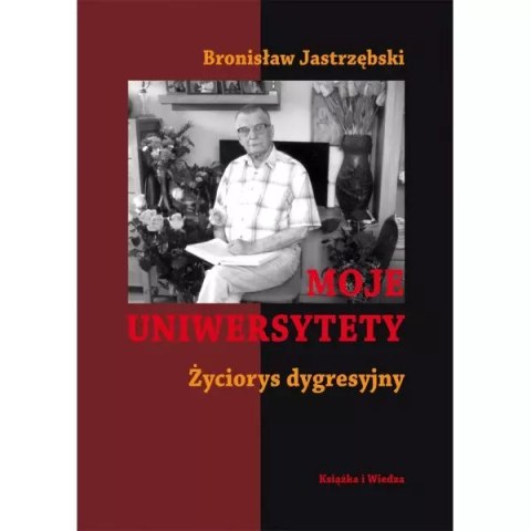 Moje uniwersytety Życiorys dygresyjny Moje uniwersytety Życiorys dygresyjny