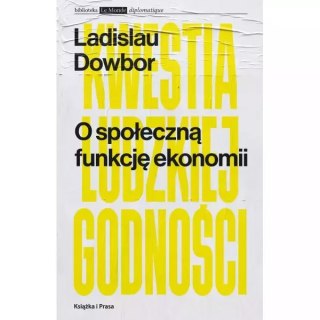 O społeczną funkcję ekonomii Kwestia ludzkiej godności