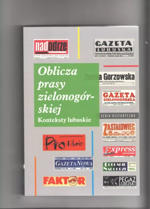 Oblicza prasy zielonogórskiej Konteksty lubuskie Oblicza prasy zielonogórskiej Konteksty lubuskie