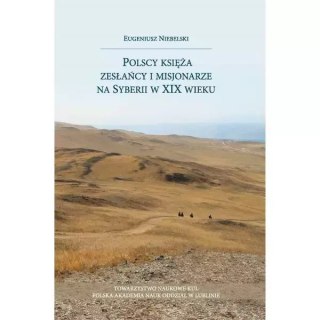 Polscy księża zesłańcy i misjonarze na Syberii w XIX wielku
