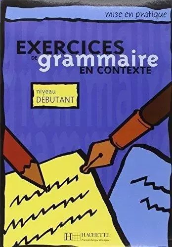 Exercices de grammaire en contexte - debutant Exercices de grammaire en contexte - debutant