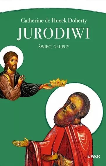 Jurodiwi. Święci głupcy Jurodiwi. Święci głupcy