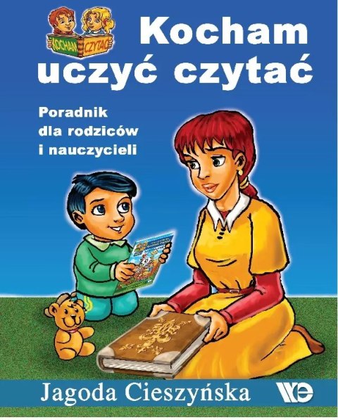 Kocham uczyć czytać. Poradnik dla rodziców i nauczycieli Kocham uczyć czytać. Poradnik dla rodziców i nauczycieli