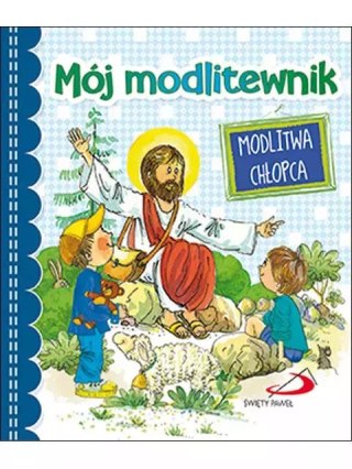 Mój modlitewnik. Modlitwa chłopca