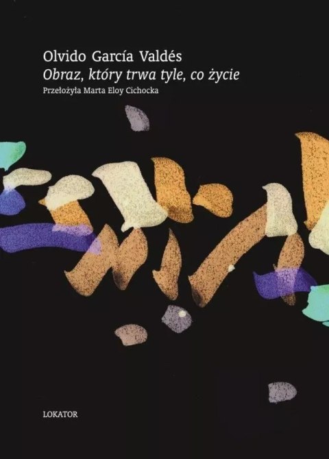 Obraz, który trwa tyle, co życie Obraz, który trwa tyle, co życie