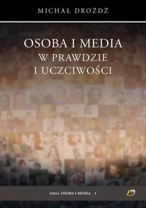 Osoba i media w prawdzie i uczciwości Osoba i media w prawdzie i uczciwości