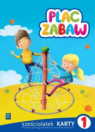 Plac zabaw. Sześciolatek. Karty pracy. Część 1, wydanie 2 Plac zabaw. Sześciolatek. Karty pracy. Część 1, wydanie 2