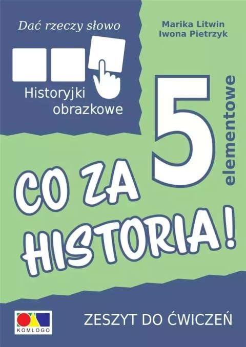 Dać rzeczy słowo. Co za historia! ćw. 5 elementów Dać rzeczy słowo. Co za historia! ćw. 5 elementów