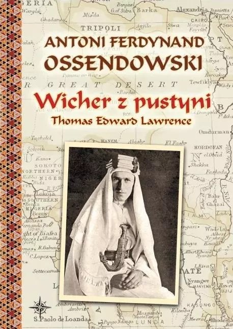 Wicher z pustyni. Thomas Edward Lawrence Wicher z pustyni. Thomas Edward Lawrence
