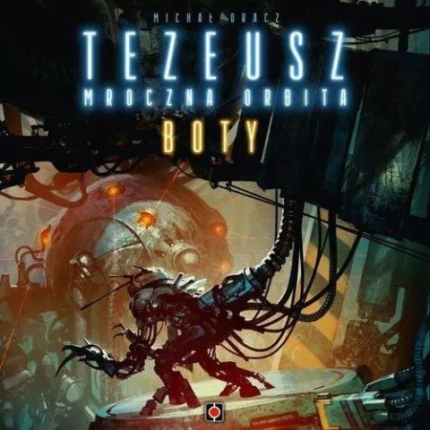 Tezeusz. Mroczna Orbita. Boty Tezeusz. Mroczna Orbita. Boty
