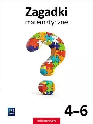 Zagadki matematyczne. Klasa 4-6. Szkoła podstawowa Zagadki matematyczne. Klasa 4-6. Szkoła podstawowa