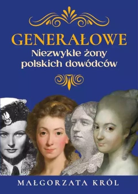 Generałowe. Niezwykłe żony polskich dowódców Generałowe. Niezwykłe żony polskich dowódców